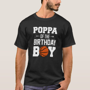 Mens Poppa Of The Birthday Boy Basketball Boy Fami T-Shirt