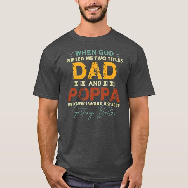 Mens Poppa s For Men I Have Two Titles Dad And T-Shirt (Front)