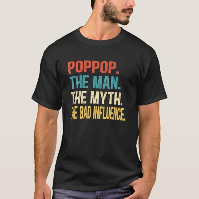 Mens Poppop The Man The Myth The Bad Influence Fat T-Shirt (Front)