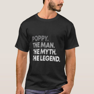 Mens Poppy The Man The Myth The Legend Grandpa T-Shirt