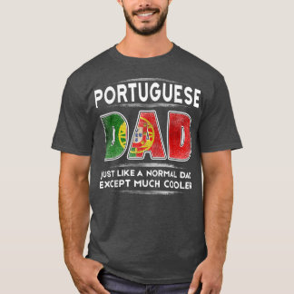 Mens Portuguese Dad is Much Cooler Father's Day F T-Shirt