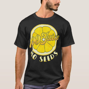 Mens Post Vasectomy 100 Percent Juice No Seeds  T-Shirt