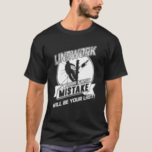 Mens Power Lineman Funny Linework Never Mistake T-Shirt