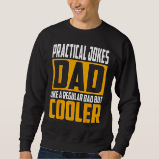 Mens Practical jokes Dad  Like a Regular Dad but C Sweatshirt