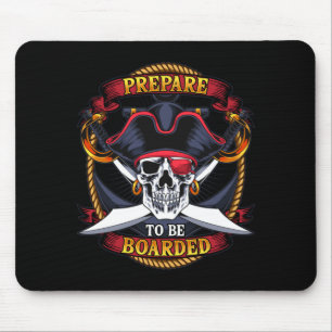 Mens prepare to be boarded skull and crossbones mouse mat