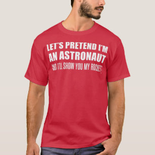 Mens Pretend I'm An Astronaut Rude Halloween T-Shirt