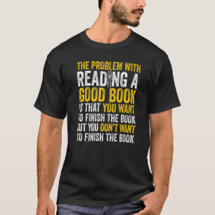 Mens Problem With Reading A Good Book Want To Fini T-Shirt