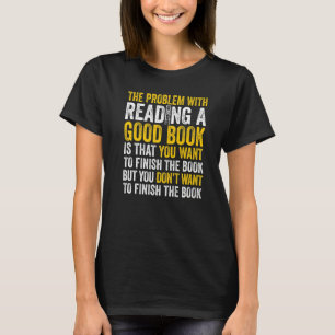 Mens Problem With Reading A Good Book Want To Fini T-Shirt
