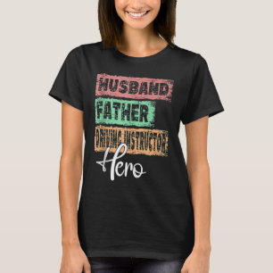 Mens Profession dad hero father Driving Instructor T-Shirt