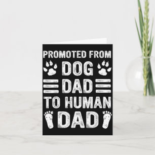 Mens Promoted From Dog Dad To Human Dad, Funny New Card