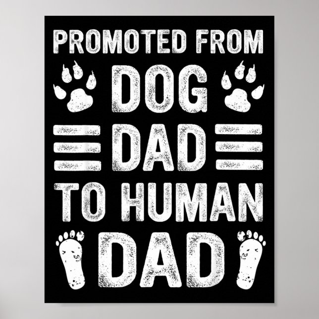 Mens Promoted From Dog Dad To Human Dad, Funny New Poster (Front)