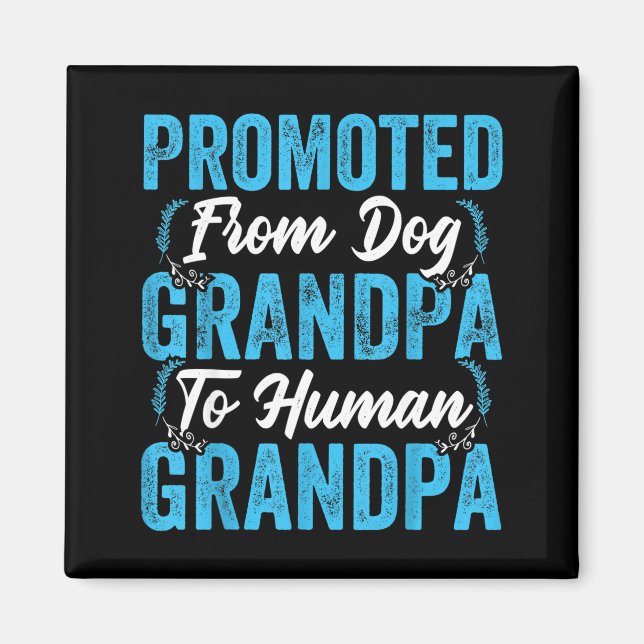Mens Promoted From Dog Grandpa To Human Grandpa Fu Magnet (Front)
