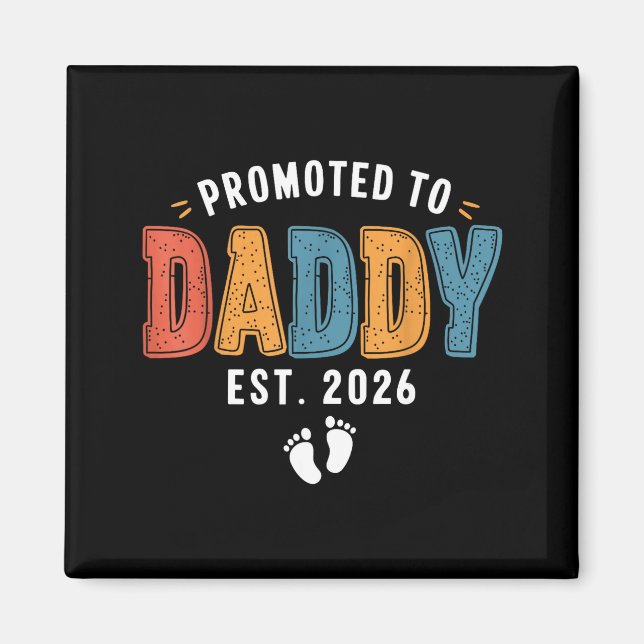 Mens Promoted To Daddy 2026 Dad Est 2026 Daddy To  Magnet (Front)