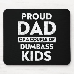 Mens Proud Dad Of A Couple Of Dumb Kids Funny Fath Mouse Mat