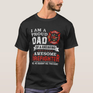 Mens Proud Dad Of A Freaking Awesome Firefighter F T-Shirt