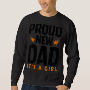 Mens Proud New Dad Great For Daddy Sweatshirt