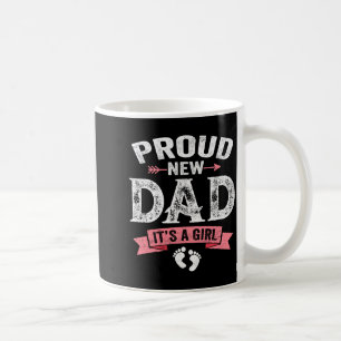 Mens Proud New Dad It's A Girl Funny Fathers Day N Coffee Mug