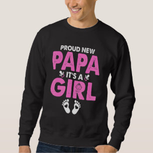 Mens Proud New Papa Its A Girl Gender Reveal Fathe Sweatshirt