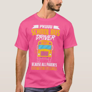 Mens Proud School Bus Driver Parents Entrust Their T-Shirt