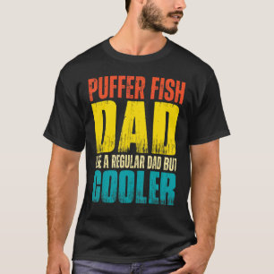 Mens Puffer Fish Dad Like a Regular Dad but Cool T-Shirt