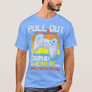 Mens Pull Out Game Weak AF Happy Father's Day Funn T-Shirt