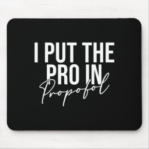 Mens put the pro in propofol anaesthesiologist mouse mat
