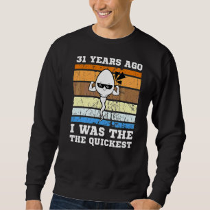 Mens Quickest Swimmer 31 Years Ago Quickest Sperm Sweatshirt