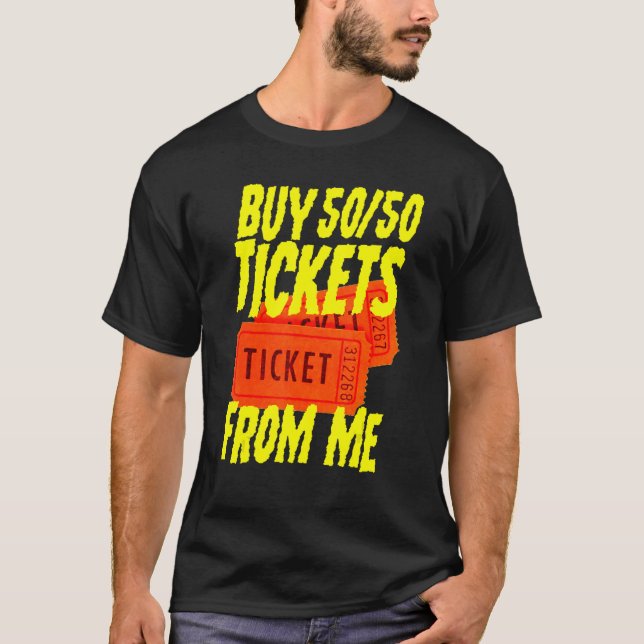 Mens Raffle Tickets Buy 5050 Tickets From Me Buy R T-Shirt (Front)