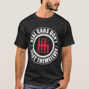 Mens Real Cars Don't Shift Themselves Funny Auto R T-Shirt