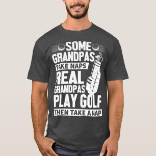 Mens Real Grandpas Play Golf Funny Golf Grandpa Gi T-Shirt