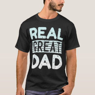 Mens Real Great Dad Father Day Quote Saying 4 T-Shirt