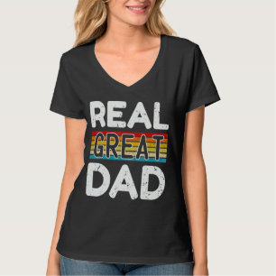 Mens Real Great Dad Father Day Quote Saying 8 T-Shirt