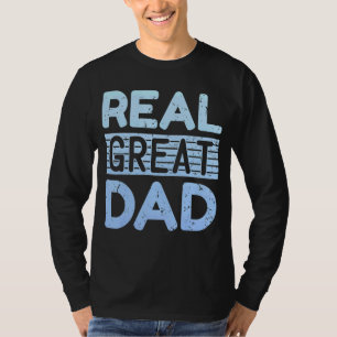 Mens Real Great Dad Father Day Quote Saying T-Shirt