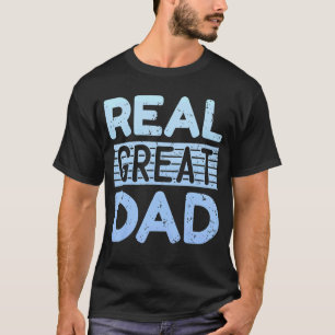 Mens Real Great Dad Father Day Quote Saying T-Shirt