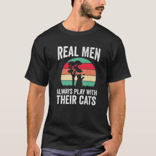 Mens Real Men Always Play With Their Cats Funny Ca T-Shirt