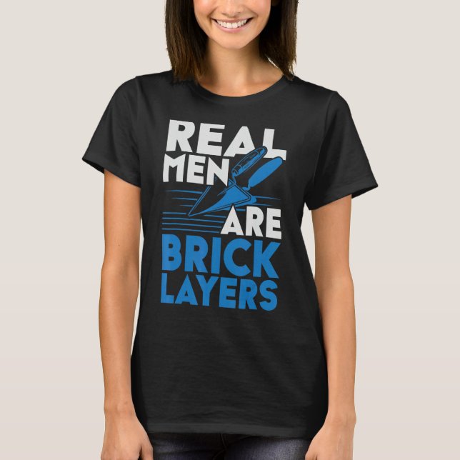 Mens Real Men Are Bricklayers Bircklaying Bricks J T-Shirt (Front)