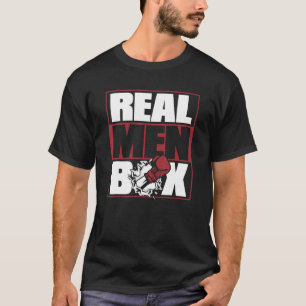 Mens Real Men Box Thai Boxer Kickboxer Boxer Fist T-Shirt
