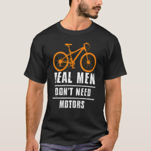 Mens Real Men Don't Need Motors Bike Biker Cycle T-Shirt
