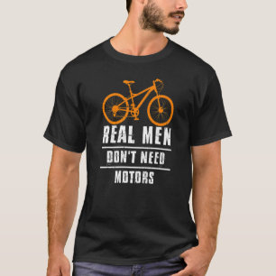 Mens Real Men Don't Need Motors Bike Biker Cycle   T-Shirt