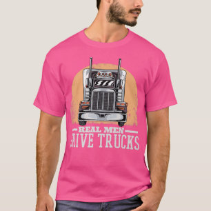 Mens Real Men Drive Trucks, Trucker Truck Driving1 T-Shirt