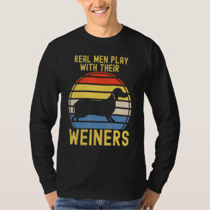 Mens Real Men Play With Their Weiners Dachshund Do T-Shirt