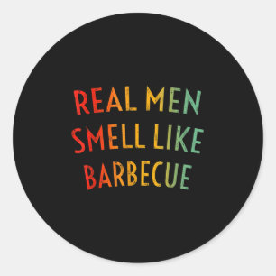 Mens Real Men Smell Like Barbecue - Funny Bbq Gril Classic Round Sticker