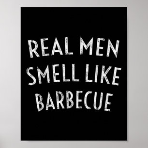 Mens Real Men Smell Like Barbecue - Funny Bbq Gril Poster