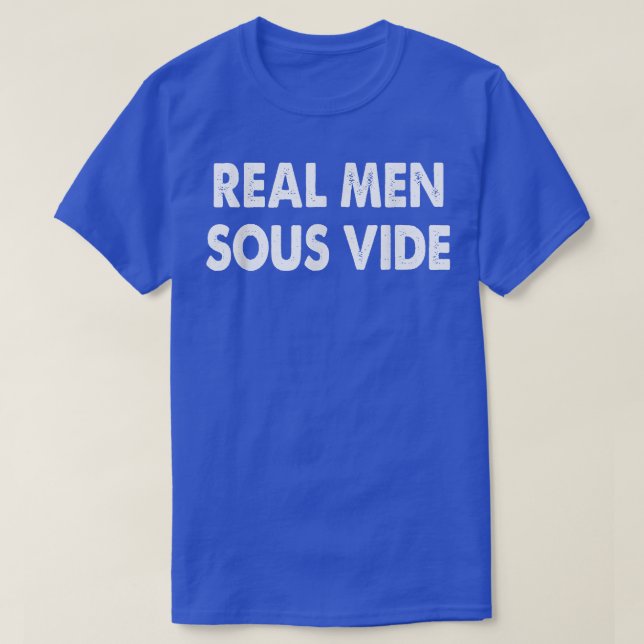 Mens Real Men Sous Vide Sous Vide Cooking  T-Shirt (Design Front)