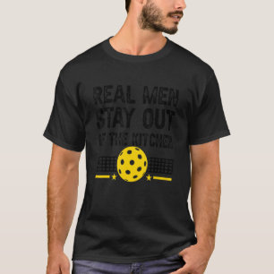 Mens Real Men Stay Out Of The Kitchen Pickleball T-Shirt