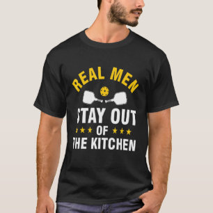 Mens  Real Men Stays Out of the Kitchen Pickleball T-Shirt