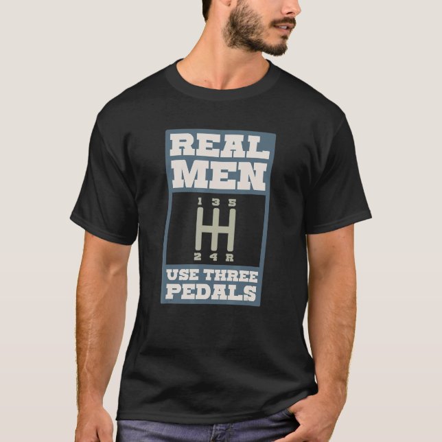 Mens Real Men Use Three Pedals Manual Transmission T-Shirt (Front)