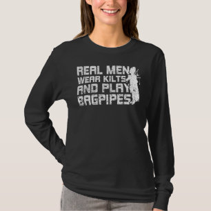 Mens Real Men Wear Kilts And Play Bagpipes Scottis T-Shirt