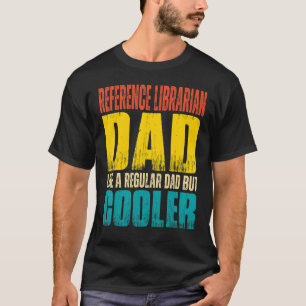 Mens Reference Librarian Dad Like a Regular Dad T-Shirt