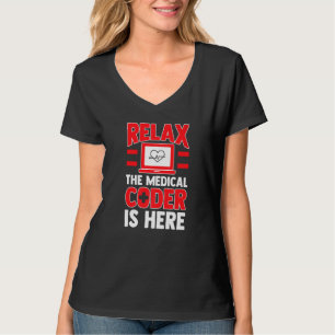 Mens Relax The Medical Coder Is Here  Medical Code T-Shirt